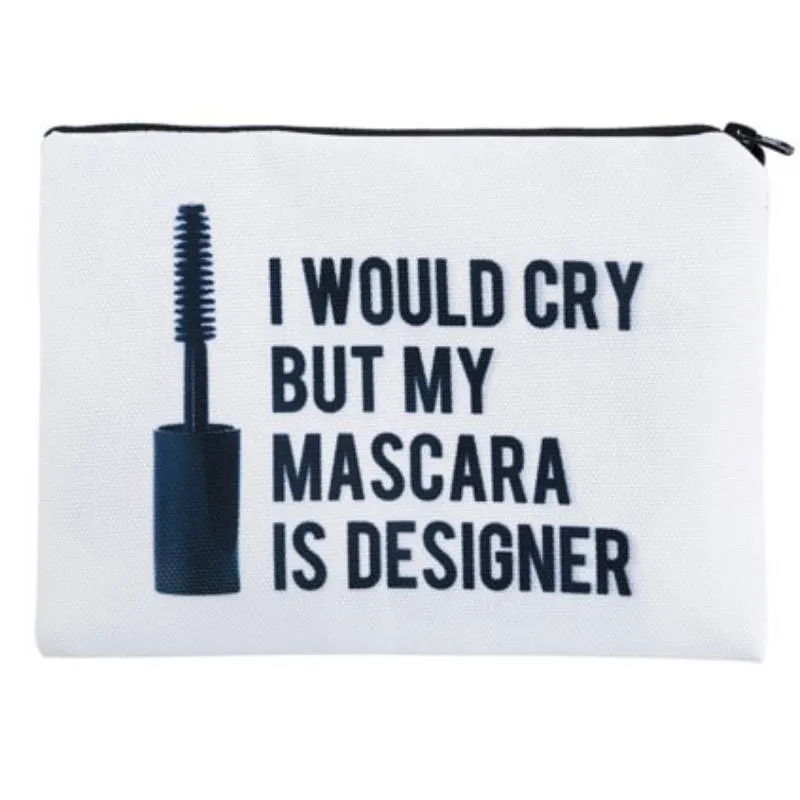 I Would Cry But My Mascara is Designer MakeUp Cosmetic Bag With Sayings